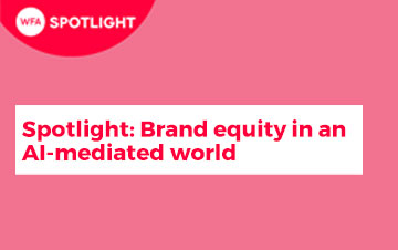 Spotlight: Brand equity in an AI-mediated world